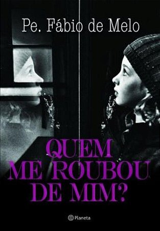 Quem me roubou de mim?: 2ª Edição