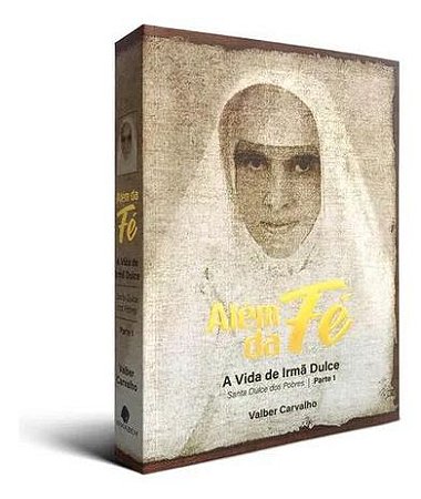 ALEM DA FE - A VIDA DE IRMA DULCE