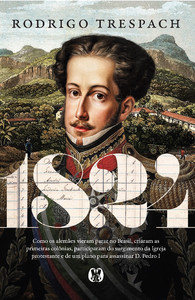 1824: Como os alemães vieram parar no Brasil, criaram as primeiras colônias, participaram do surgimento da Igreja protestante e de um plano para assassinar D. Pedro I