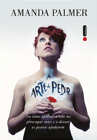 A arte de pedir: Como aprendi a não me preocupar mais e a deixar as pessoas ajudarem