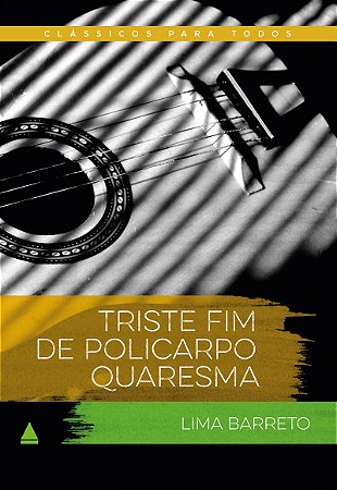 Triste fim de Policarpo Quaresma: Clássico Para Todos