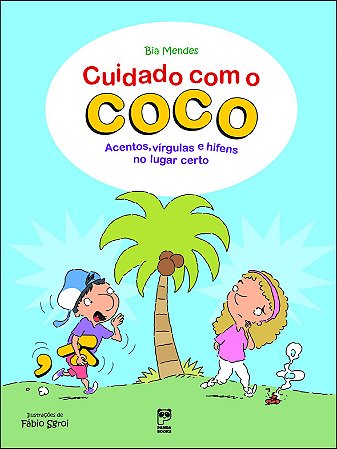 Cuidado com o coco Acentos, vírgulas e hífens no lugar certo