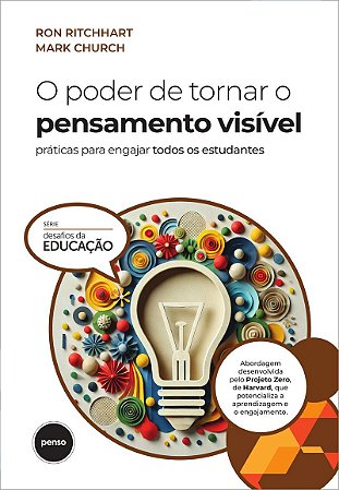 O Poder de Tornar o Pensamento Visível: Práticas Para Engajar Todos os Estudantes
