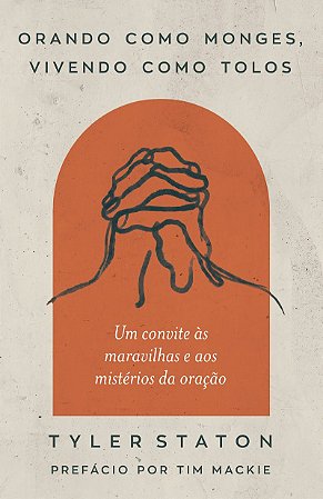 Orando como monges, vivendo como tolos
