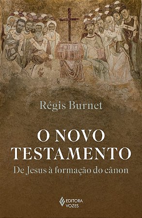 O Novo Testamento: De Jesus à formação do cânon