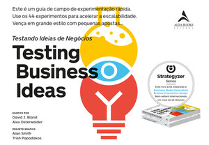 Testing Business Ideas: Este é um guia de campo de experimentação rápida. Use os 44 experimentos para acelerar a escalabilidade. Vença em grande estilo com pequenas apostas…