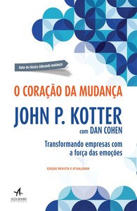 O coração da mudança: transformando empresas com a força das emoções