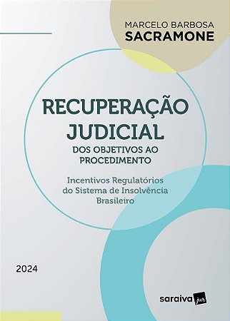 Recuperação Judicial - dos Objetivos ao Procedimento - 1ª Edição 2024