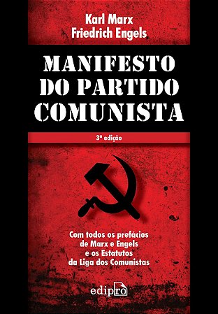 Manifesto do Partido Comunista: Com todos os prefácios de Marx e Engels e os Estatutos da Liga dos Comunistas
