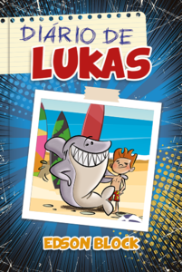 Diário de Lukas: Lukas nas Suas Mais Incríveis Aventuras
