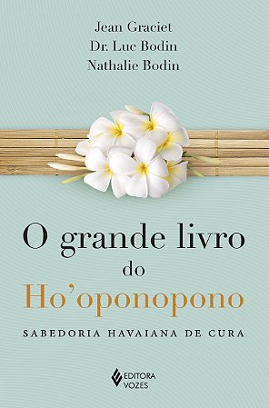 Grande livro do Ho''oponopono: Sabedoria havaiana de cura