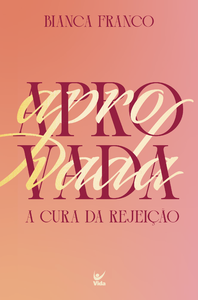 Aprovada: a cura da rejeição