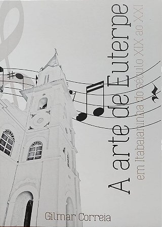 A Arte de Euterpe em Itabaianinha do Século XIX ao XXI