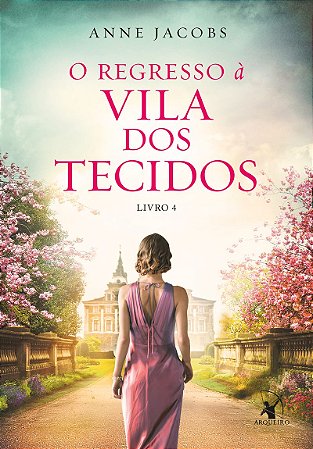 O regresso à Vila dos Tecidos (A Vila dos Tecidos – Livro 4)