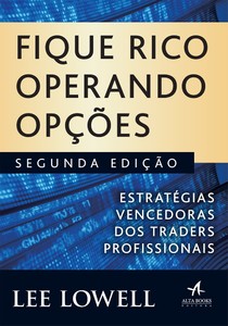 Fique rico operando opções: estratégias vencedoras dos Traders profissionais