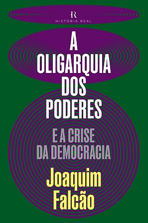 A Oligarquia dos poderes: E a crise da Democracia