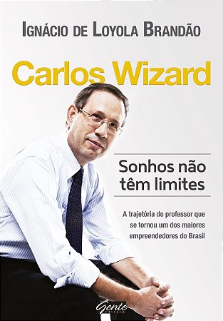 Carlos Wizard - Sonhos não têm limites