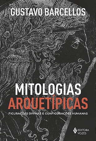 Mitologias arquetípicas: Figurações divinas e configurações humanas