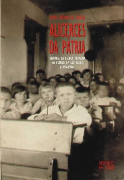 Alicerces da pátria história da escola primária no estado de São Paulo (1890-1976)