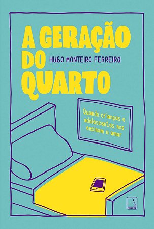A geração do quarto: Quando crianças e adolescentes nos ensinam a amar