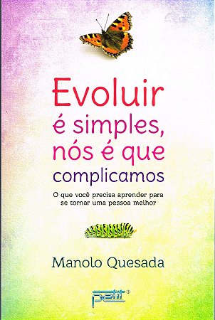 Evoluir é simples, nós é que complicamos