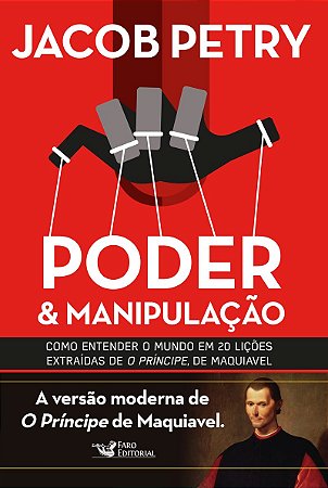 Poder e manipulação: A Versão moderna de O Príncipe de Maquiavel