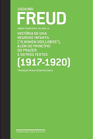 Freud (1917-1920) - Obras completas volume 14: "O homem dos lobos" e outros textos