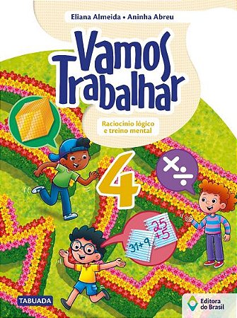 Vamos trabalhar - Raciocínio lógico e treino mental - 4º Ano - Ensino fundamental I
