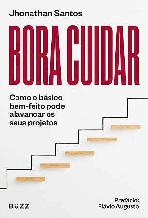 Bora cuidar: Como o básico bem-feito pode alavancar os seus projetos