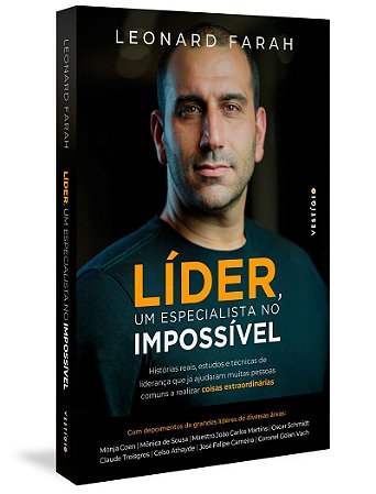 Líder, um especialista no impossível: Histórias reais, estudos e técnicas de liderança que já ajudaram muitas pessoas comuns a realizar coisas extraordinárias