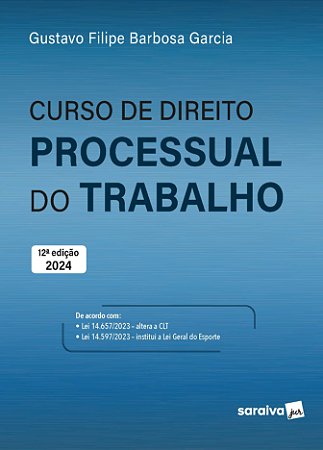 Curso de Direito Processual do Trabalho - 12ª Edição 2024