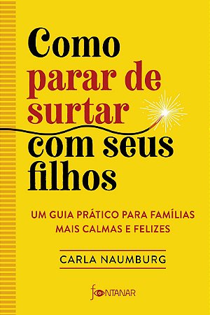 Como parar de surtar com seus filhos: Um guia prático para famílias mais calmas e felizes
