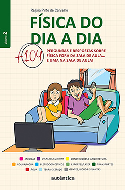 Física do dia a dia: Mais 104 perguntas e respostas sobre física fora da sala de aula... e uma na sala de aula!