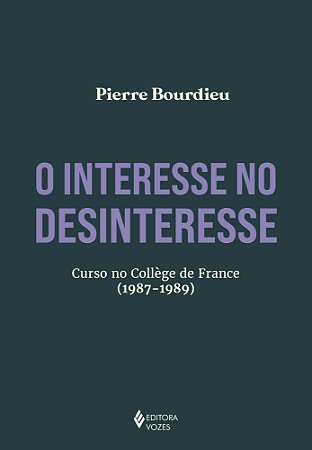 O interesse no desinteresse: Curso no Collège de France (1987-1989)