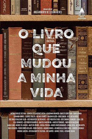 O livro que mudou a minha vida: A força transformadora da literatura