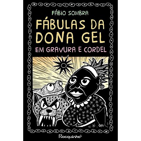 Fábulas da Dona Gel: Em gravura e cordel