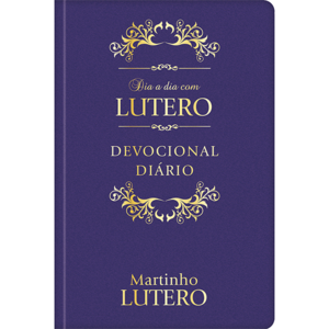 Dia a Dia com Lutero - Devocional Diário - Capa couro: 365 meditações devocionais