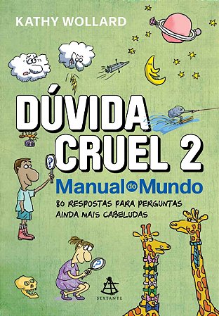 Dúvida cruel 2: 80 respostas para perguntas ainda mais cabeludas
