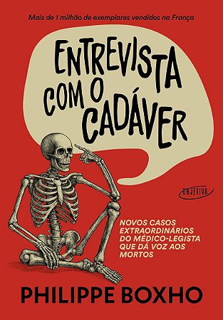 Entrevista com o cadáver: Novos casos extraordinários do médico-legista que dá voz aos mortos
