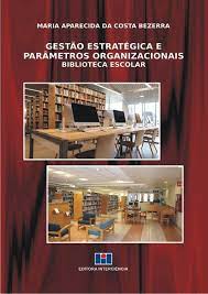 Gestão Estratégica e Parâmetros Organizacionais: Biblioteca Escolar