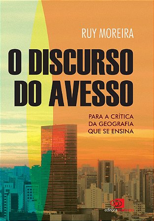 O discurso do avesso: para a crítica da geografia que se ensina