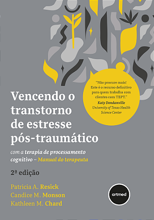 Vencendo o Transtorno de Estresse Pós-traumático com a Terapia de Processamento Cognitivo: Manual do Terapeuta