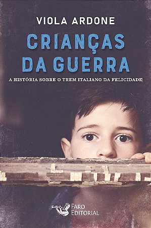 Crianças da guerra: A história sobre o trem italiano da felicidade