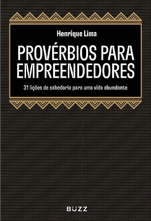 Provérbios para empreendedores: 31 lições de sabedoria para uma vida abundante
