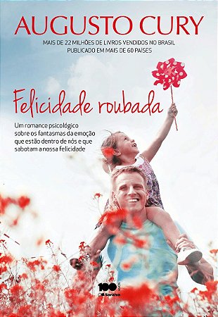 Felicidade roubada: Um romance psicológico sobre os fantasmas da emoção que estão dentrode nós e que sabotam a nossa felicidade