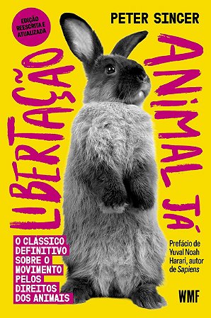 Libertação animal já: O clássico definitivo sobre o movimento pelos direitos dos animais