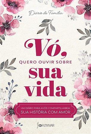Vó, quero ouvir sobre sua vida: Um diário para avós compartilharem sua história com amor