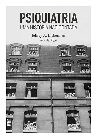 Psiquiatria: Uma história não contada