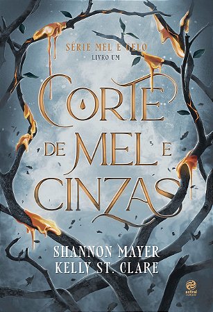 Corte de Mel e Cinzas: Livro 1 da Série Mel e Gelo