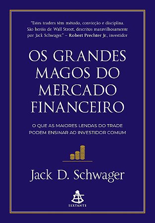 Os grandes magos do mercado financeiro: O que as maiores lendas do trade podem ensinar ao investidor comum